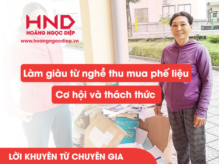 Làm giàu từ nghề thu mua phế liệu: Cơ hội và thách thức