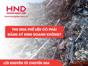thu mua phế liệu có phải đăng ký kinh doanh không