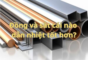 đồng và sắt cái nào dẫn nhiệt tốt hơn